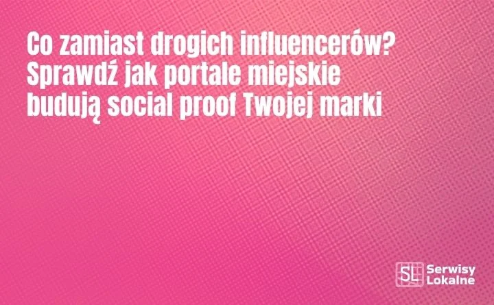 Obraz do artykułu: Co zamiast drogich influencerów? Sprawdź jak portale miejskie budują social proof Twojej marki