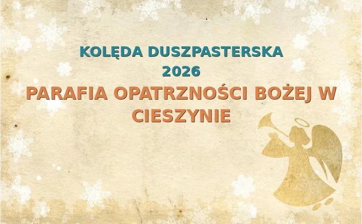 Parafia Opatrzności Bożej w Cieszynie – harmonogram kolęd (wizyt duszpasterskich) 2025/2026