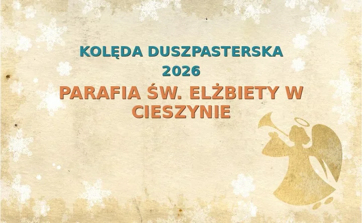 Parafia św. Elżbiety w Cieszynie – harmonogram kolęd (wizyt duszpasterskich) 2025/2026