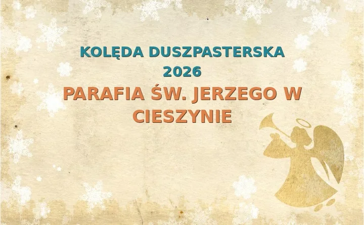 Parafia św. Jerzego w Cieszynie – harmonogram kolęd (wizyt duszpasterskich) 2025/2026
