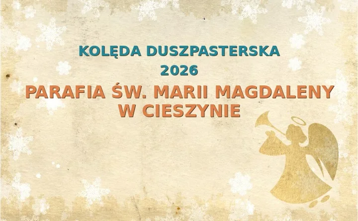 Parafia św. Marii Magdaleny w Cieszynie – harmonogram kolęd (wizyt duszpasterskich) 2025/2026