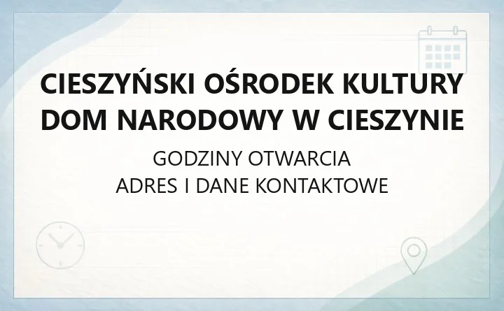 Cieszyński Ośrodek Kultury Dom Narodowy w Cieszynie - kontakt, godziny, informacje