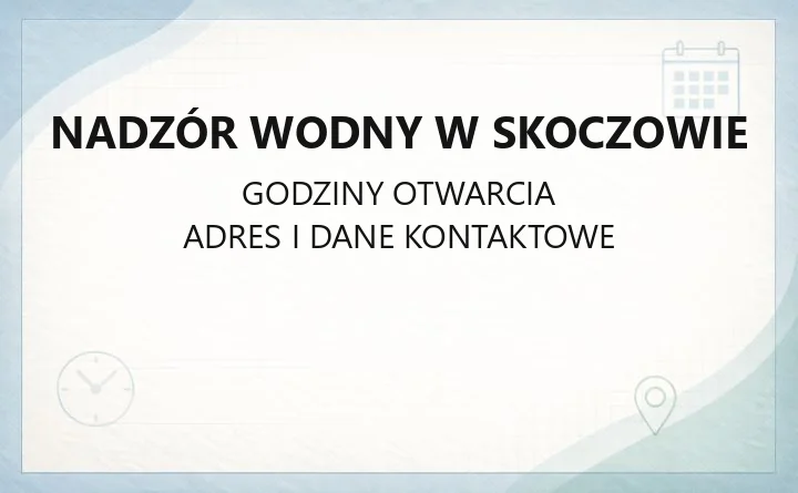 Nadzór Wodny w Skoczowie - kontakt, zgody wodnoprawne, opłaty i ochrona przeciwpowodziowa
