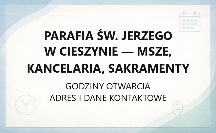 Parafia św. Jerzego w Cieszynie - msze, kancelaria, sakramenty