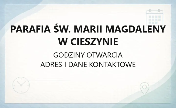 Parafia św. Marii Magdaleny w Cieszynie - kontakt, msze, sakramenty