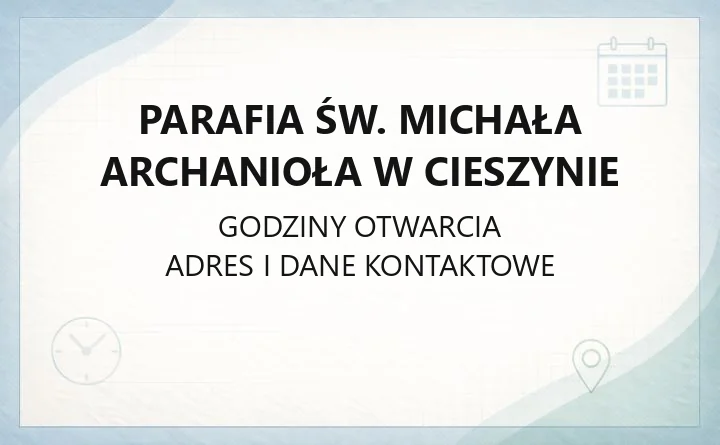 Parafia św. Michała Archanioła w Cieszynie - kontakt, kancelaria, kościół