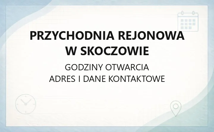 Przychodnia Rejonowa w Skoczowie - kontakt, poradnie i rejestracja