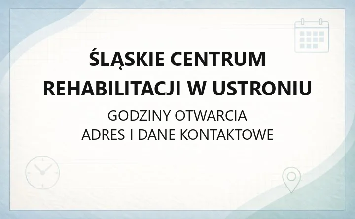 Śląskie Centrum Rehabilitacji w Ustroniu - kontakt, oddziały, poradnie i rejestracja