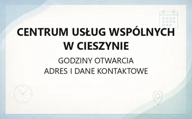 Centrum Usług Wspólnych w Cieszynie - kontakt, godziny, informacje