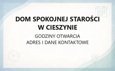 Dom Spokojnej Starości w Cieszynie - kontakt, godziny, informacje