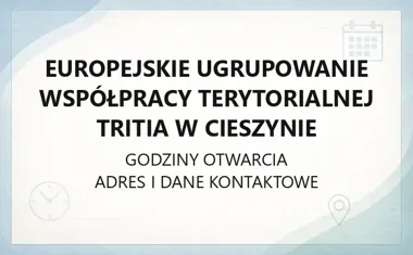 Europejskie Ugrupowanie Współpracy Terytorialnej TRITIA w Cieszynie - kontakt, godziny, informacje