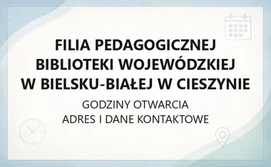 Filia Pedagogicznej Biblioteki Wojewódzkiej w Bielsku - Białej w Cieszynie - kontakt, godziny, informacje