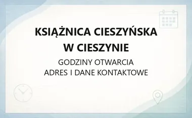 Książnica Cieszyńska w Cieszynie - kontakt, godziny, informacje