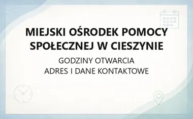 Miejski Ośrodek Pomocy Społecznej w Cieszynie - kontakt, godziny, informacje