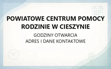Powiatowe Centrum Pomocy Rodzinie w Cieszynie - kontakt, godziny, informacje