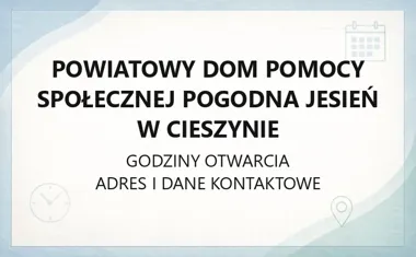 Powiatowy Dom Pomocy Społecznej Pogodna Jesień w Cieszynie - kontakt, godziny, informacje
