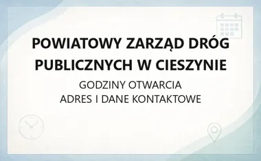 Powiatowy Zarząd Dróg Publicznych w Cieszynie - kontakt, godziny, informacje