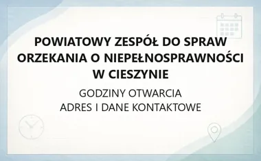 Powiatowy Zespół do Spraw Orzekania o Niepełnosprawności w Cieszynie - kontakt, godziny, informacje