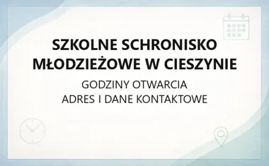 Szkolne Schronisko Młodzieżowe w Cieszynie - kontakt, godziny, informacje