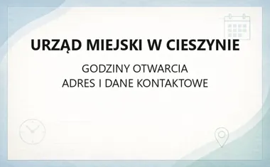 Urząd Miejski w Cieszynie - kontakt, godziny, informacje