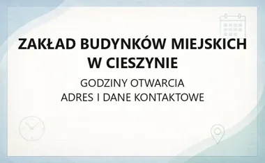 Zakład Budynków Miejskich w Cieszynie - kontakt, godziny, informacje