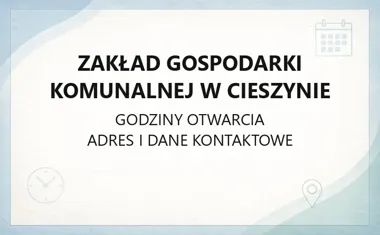Zakład Gospodarki Komunalnej w Cieszynie - kontakt, godziny, informacje