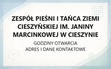 Zespół Pieśni i Tańca Ziemi Cieszyńskiej im. Janiny Marcinkowej w Cieszynie - kontakt, godziny, informacje