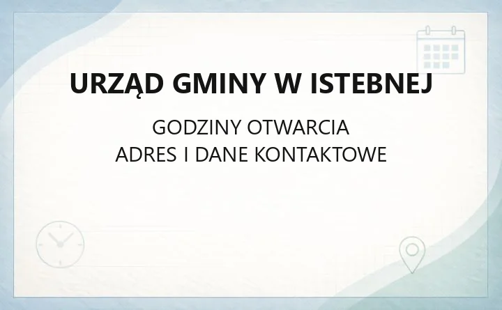 Urząd Gminy w Istebnej - kontakt, godziny, wydziały i sprawy do załatwienia