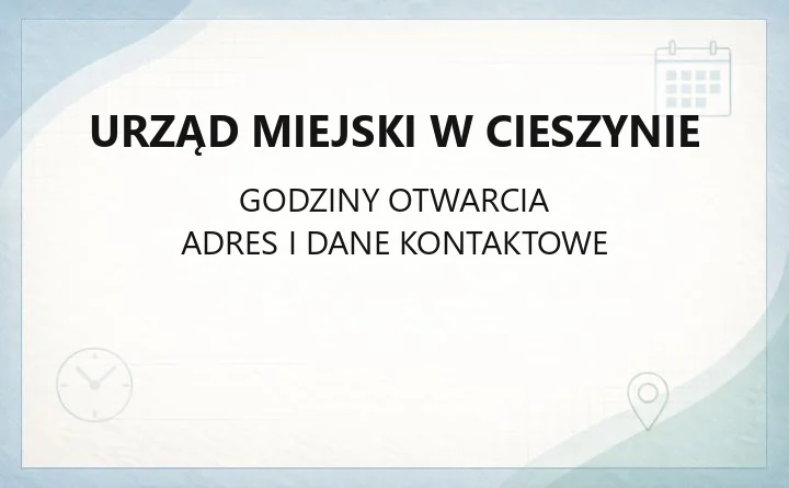 Urząd Miejski w Cieszynie - kontakt, godziny, informacje