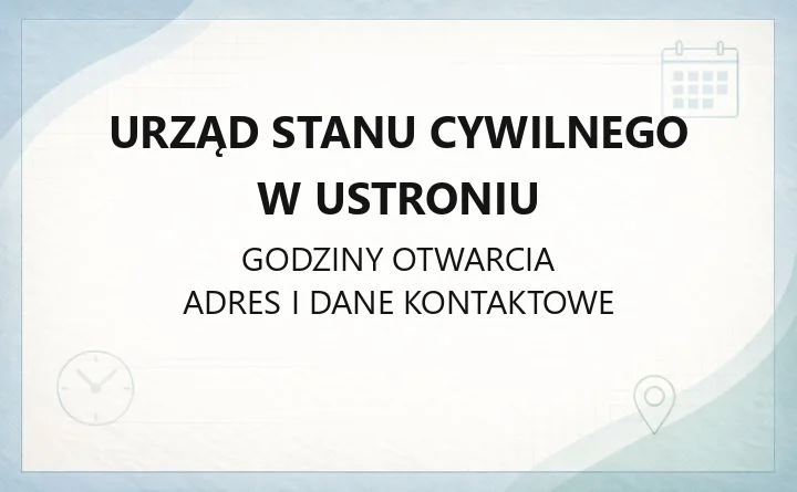 Urząd Stanu Cywilnego w Ustroniu - kontakt, godziny i sprawy do załatwienia