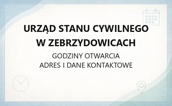 Urząd Stanu Cywilnego w Zebrzydowicach - kontakt, godziny, sprawy do załatwienia