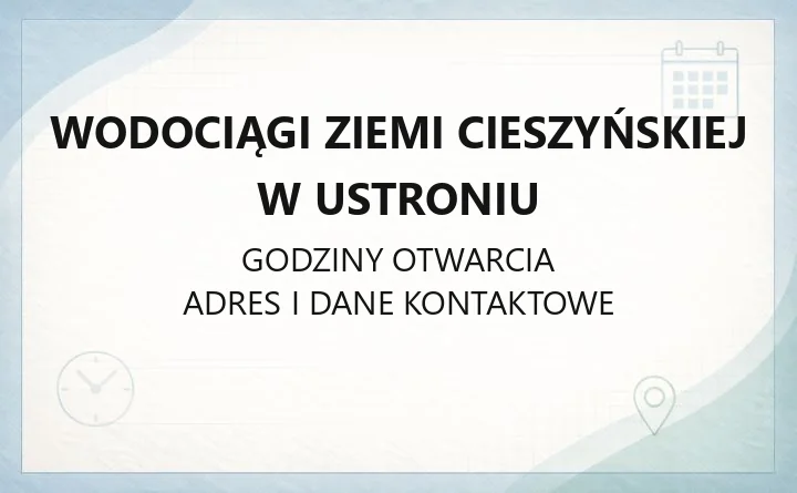 Wodociągi Ziemi Cieszyńskiej w Ustroniu - kontakt, godziny, awarie, e-BOK