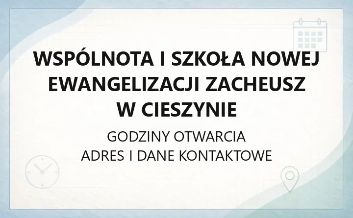 Wspólnota i Szkoła Nowej Ewangelizacji Zacheusz w Cieszynie - kontakt, kursy, spotkania