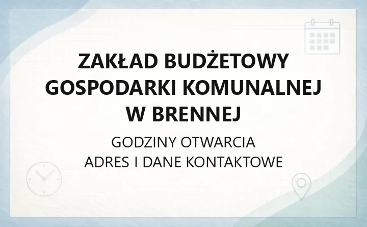 Zakład Budżetowy Gospodarki Komunalnej w Brennej - kontakt, godziny, PSZOK