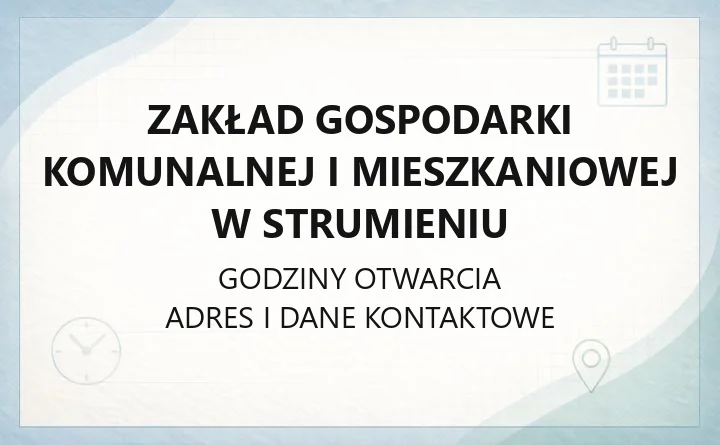 Zakład Gospodarki Komunalnej i Mieszkaniowej w Strumieniu - kontakt, godziny, PSZOK