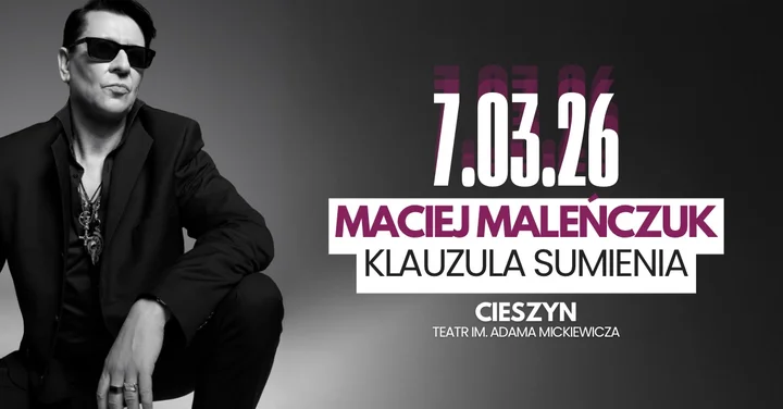 Grafika promocyjna wydarzenia Maciej Maleńczuk — „Klauzula Sumienia” w Teatrze im. Adama Mickiewicza (Cieszyn, 7 marca 2026)