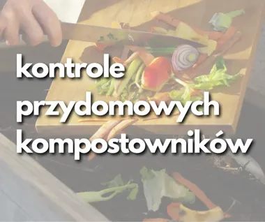 Kontrole kompostowników w Cieszynie. Ulga może zostać odebrana