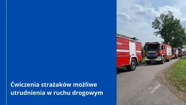 Strażackie ćwiczenia w Drogomyślu wywołają przerwy w ruchu