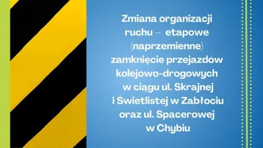 Przejazdy kolejowe czasowo zamknięte. Utrudnienia w Zabłociu i Chybiu